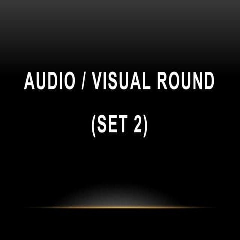 QUiz: audio/visual round(set 2)