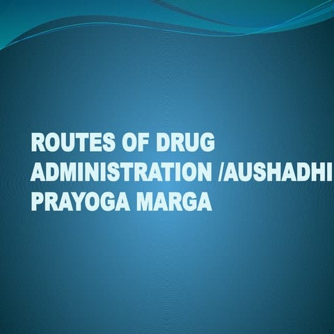 ROUTES OF DRUG ADMINISTRATION AUSHADHI PRAYOGA MARGA