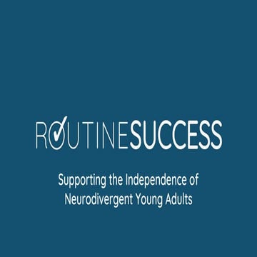 Supporting the Independence of Neurodivergent Young Adults with Routine Succe...