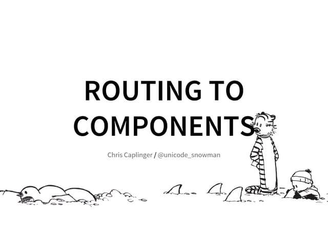 Routing to components
