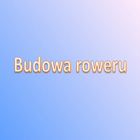 Budowa roweru