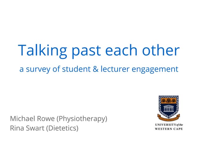 Talking past each other: A survey of student and lecturer engagement.