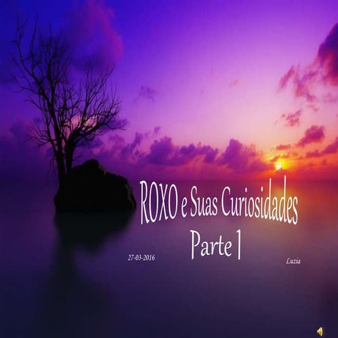 Roxo e suas curiosidades parte i