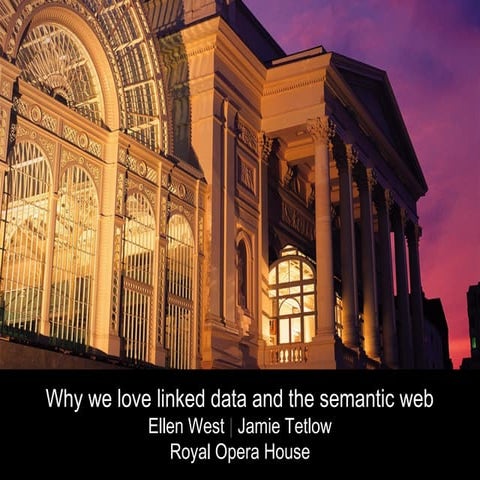 Royal Opera House: Why we love linked data and the semantic web