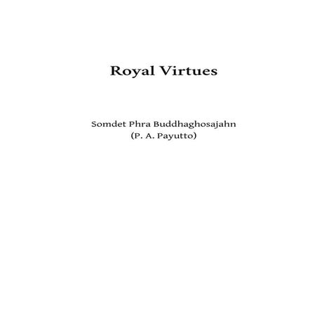 Royal Virtues by Somdet Phra Buddhaghosajahn (P. A. Payutto) translated by Ja...