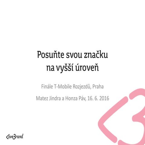 Posuňte svou značku na vyšší úroveň - T-Mobile Rozjezdy