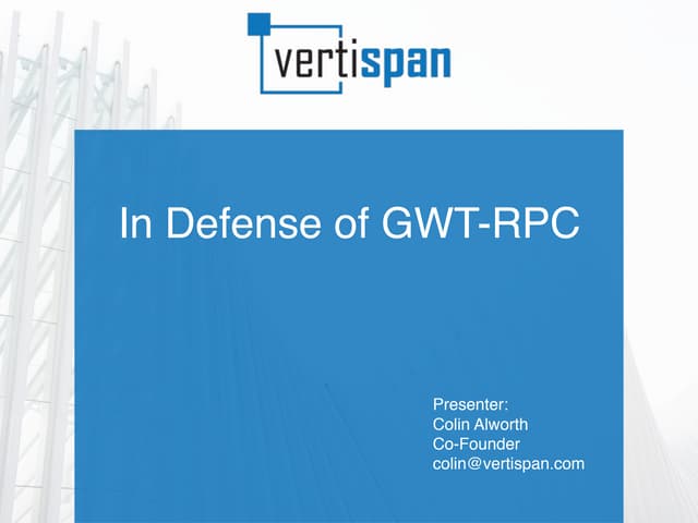 In defense of GWT-RPC By Colin Alworth