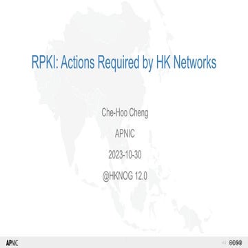 HKNOG 12.0: RPKI Actions Required by HK Networks