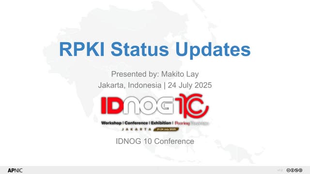 RPKI Status Update, presented by Makito Lay at IDNOG 10