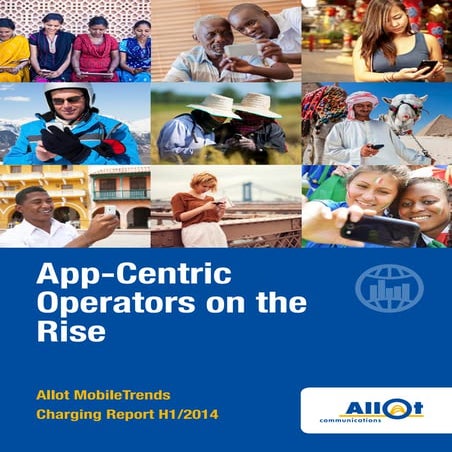 App-Centric  Operators on the  Rise mobile trends_charging_report_h1_2014_lr_...