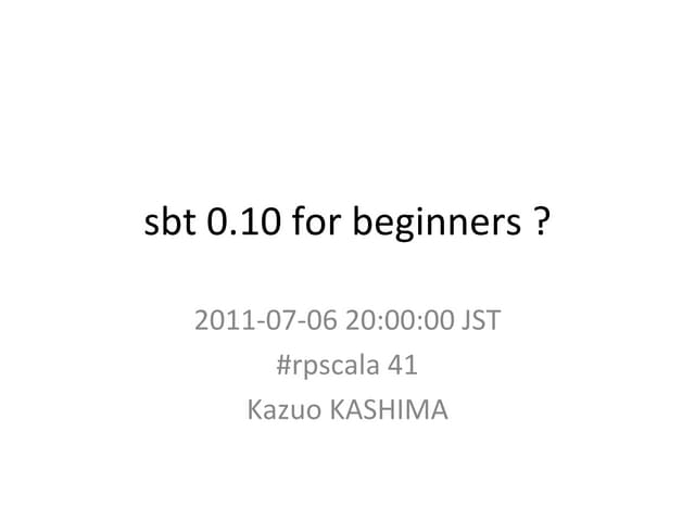 sbt 0.10 for beginners?