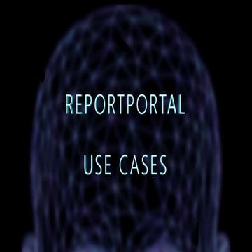  ReportPortal use cases presentation