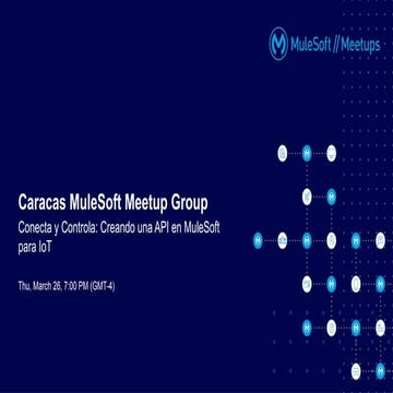 Conecta y Controla: Creando una API en MuleSoft para IoT - Meetup ...