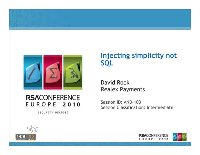 Injecting simplicity not SQL RSA Europe 2010