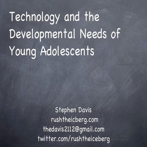 Technology and the Developmental Needs of Adolescents (Updated! 7/29/11)