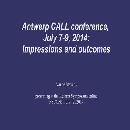 Vance Stevens reports to RSCON5 Online from the Antwerp CALL 2014 conference ...