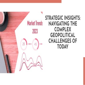 Strategic insights navigate the complex geopolitical challenges .pdf
