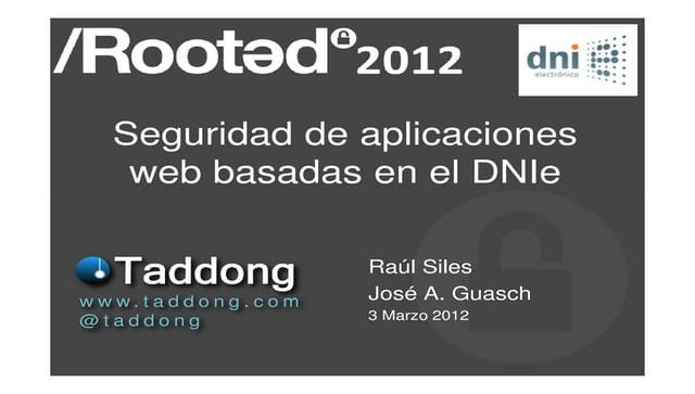 Raúl Siles y José A. Guasch - Seguridad Web de aplicaciones basadas en DNI-e ...