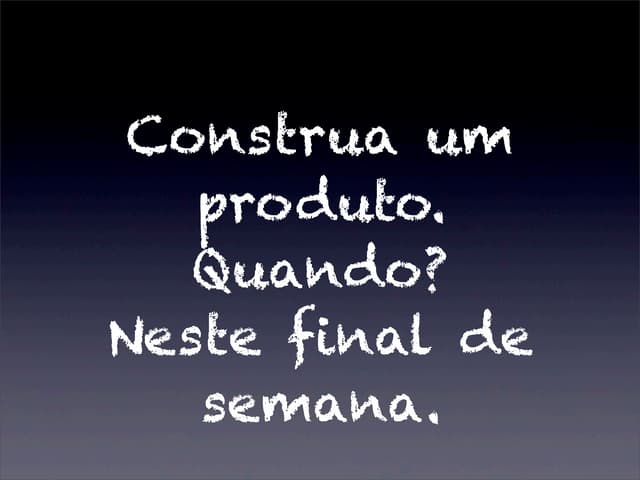 [RS on Rails 2013] Construa um produto. Quando? Neste final de semana.