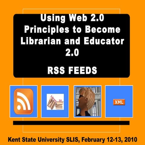 Using Web 2.0 Principles to Become Librarian and Educator 2.0 - RSS Feeds