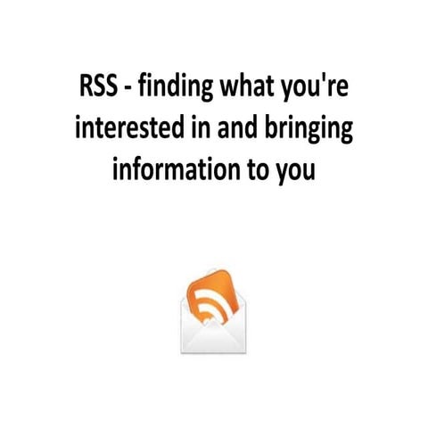 RSS - Bringing information to you