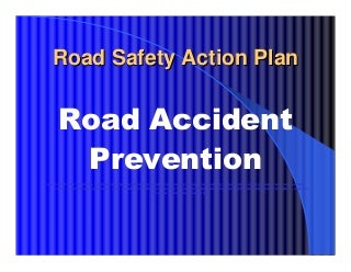 Road Safety Project PowerPoint Presentation, Road safety ppt pps pdf photos images video statistics