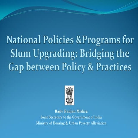 National Policies & Programs for Slum Upgrading in India: Bridging the Gap be...