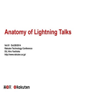 Anatomy of Lightning Talks at Rakut...