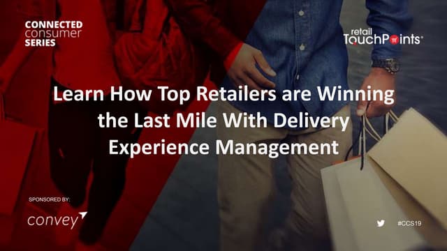 Learn How Top Retailers are Winning the Last Mile With Delivery Experience Management