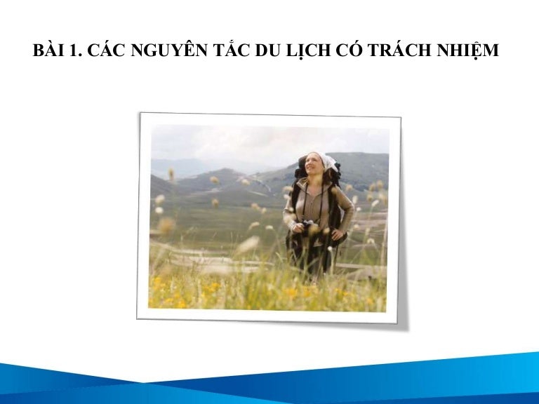 Bài 1: Các nguyên tắc du lịch có trách nhiệm