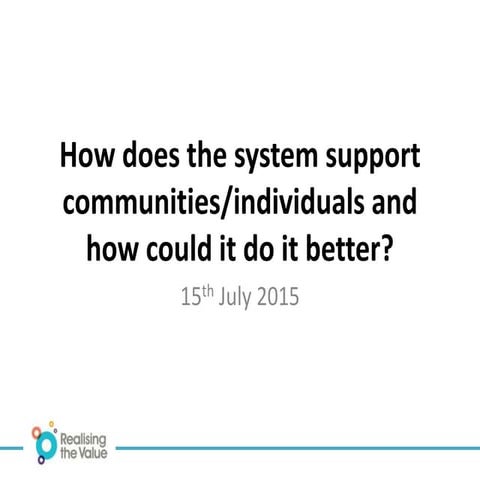 Realising the Value Stakeholder Event -Workshop: How does the system support 