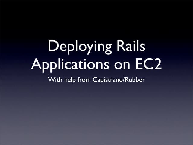 Deploying Rails on EC2 using Rubber (Slides Only)