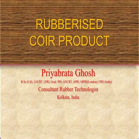 Rubberised coir by p.ghosh