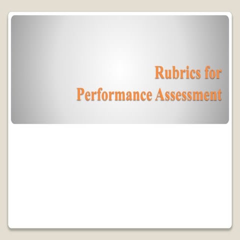 Rubrics for performance assessment