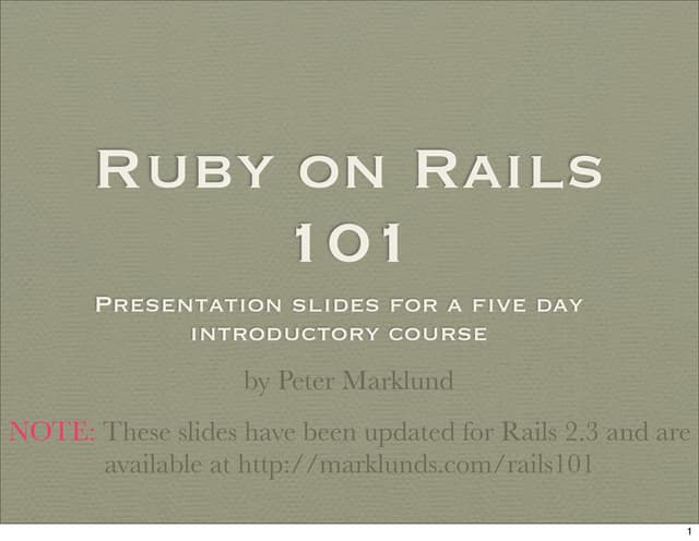 Ruby on-rails-101-presentation-slides-for-a-five-day-introductory-course-1194...