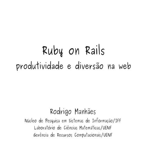 Ruby on Rails: Produtividade e diversão na web