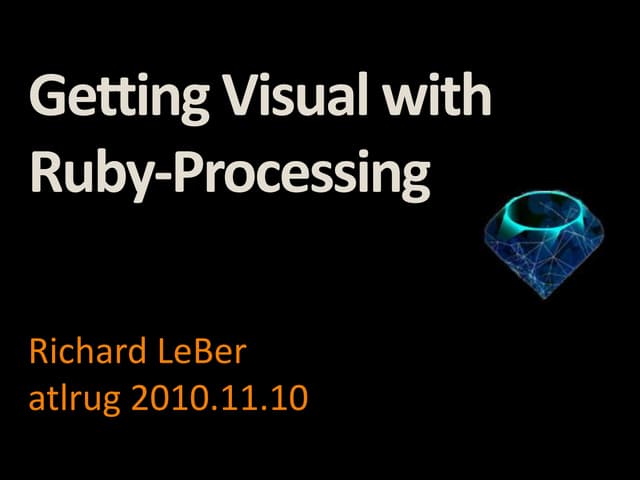 Getting Visual with Ruby Processing