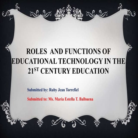 The roles and function of educational technology in the 21st century ...