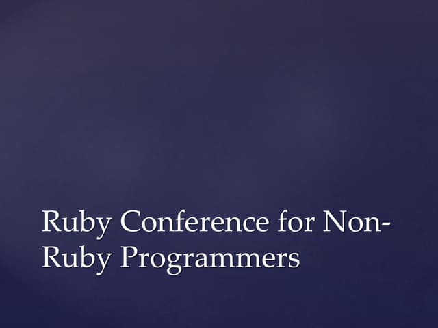 A Ruby Conference Overview (by a Non-Ruby Programmer)