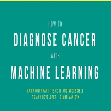 Diagnosing Cancer with Machine Learning