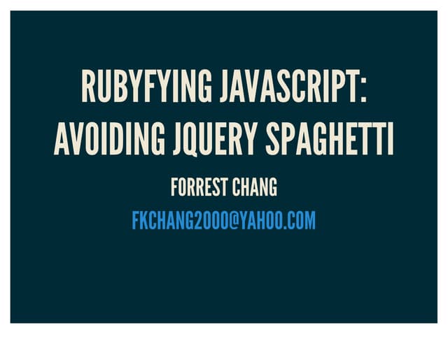 Ruby-ying Javascript: Avoiding jQuery Spaghetti