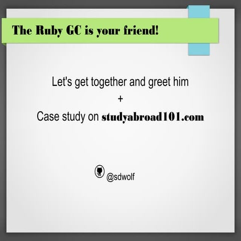 The Ruby GC is your friend!