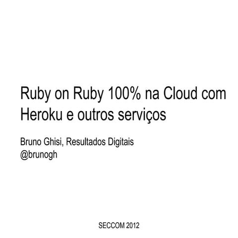 Ruby on Rails 100% na cloud com heroku e outros serviços
