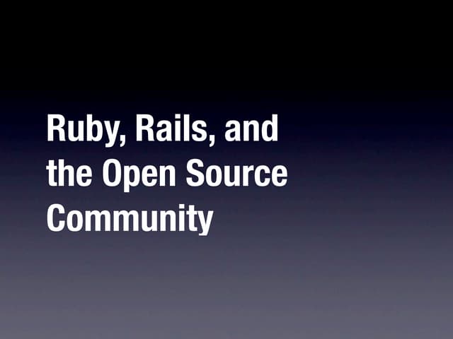Ruby, Rails, and the Open Source Community