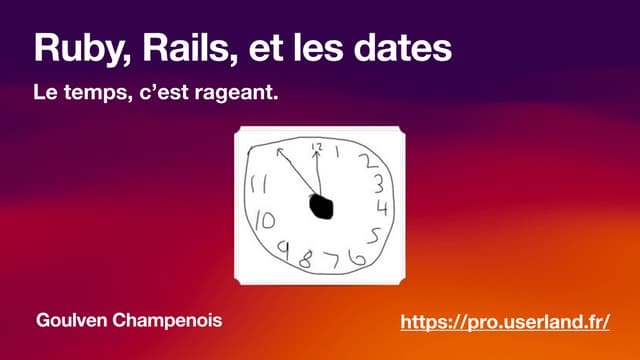 Ruby, Rails, et les dates —le temps, c'est rageant