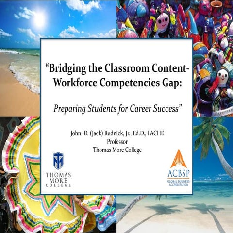 John D. (Jack) Rudnick, Jr. - Bridging the Classroom Content-Workforce Compet...