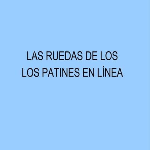Ruedas patin linea