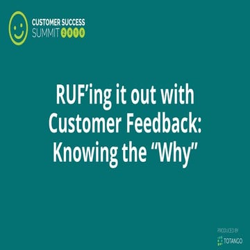 RUFing It Out With Customer Feedback: Knowing the "Why"
