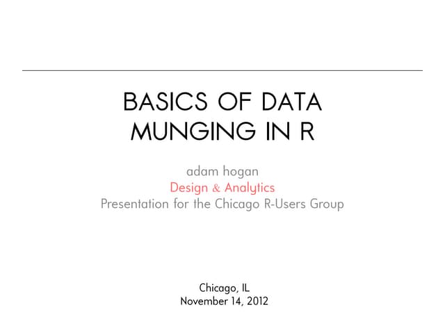 Data Munging in R - Chicago R User Group