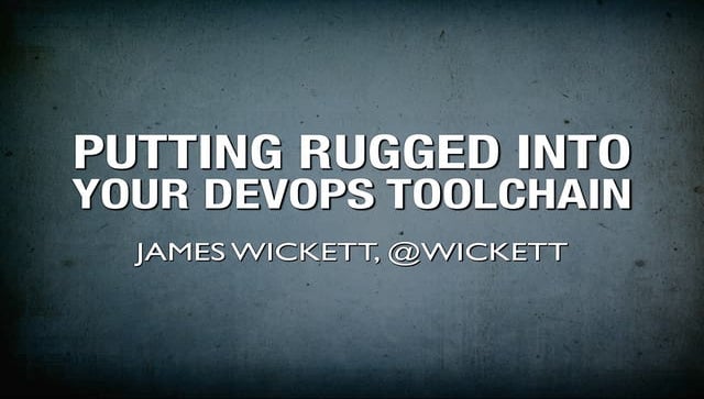 Putting Rugged Into your DevOps Toolchain
